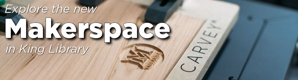 Explore the new Makerspace in King Library