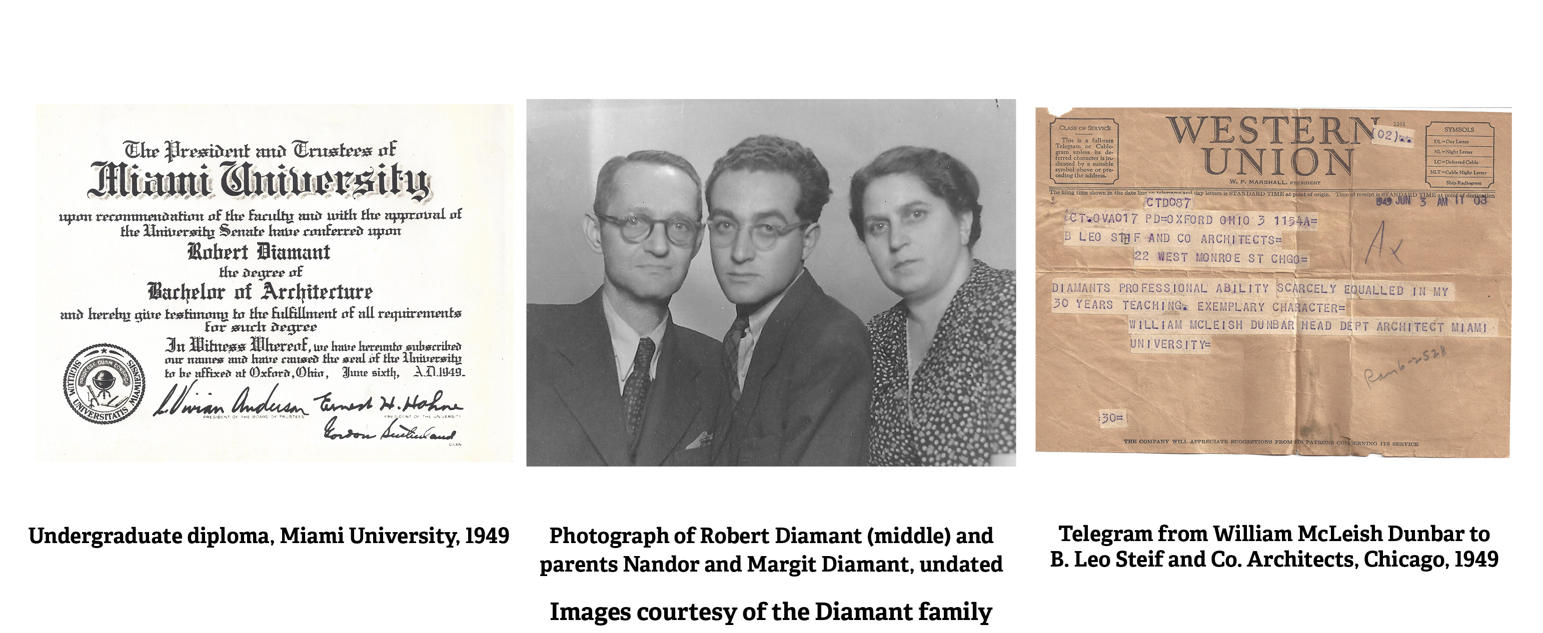 Undergraduate diploma, Miami University, 1949 and Photograph of Robert Diamant (middle) and parents Nandor and Margit Diamant, undated and Telegram from William McLeish Dunbar to B. Leo Steif and Co. Architects, Chicago, 1949